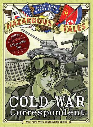 Cold War Correspondent (Nathan Hale's Hazardous Tales #11) de Nathan Hale