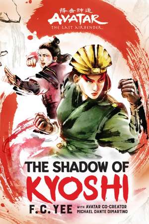 Avatar, the Last Airbender: The Shadow of Kyoshi (Chronicles of the Avatar Book 2) de F C Yee