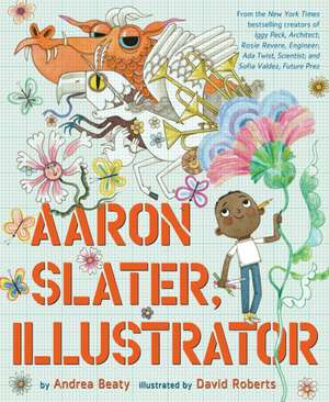 Aaron Slater, Illustrator de Andrea Beaty