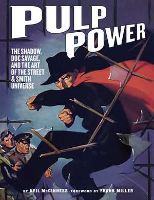 Pulp Power: The Shadow, Doc Savage, and the Art of the Street & Smith Universe de Neil Mcginness