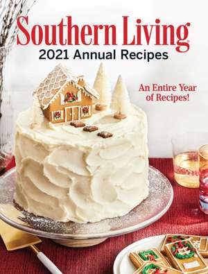 Southern Living 2021 Annual Recipes de Editors Of Southern Living