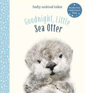 Goodnight, Little Sea Otter de Amanda Wood