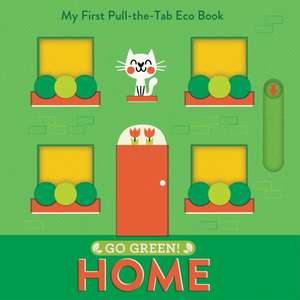 Go Green! Home: My First Pull-The-Tab Eco Book de Pintachan