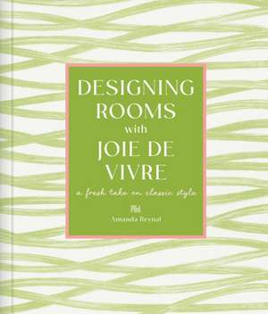 Designing Rooms with Joie de Vivre de Amanda Reynal