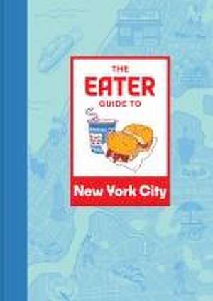 The Eater Guide to New York City de Eater