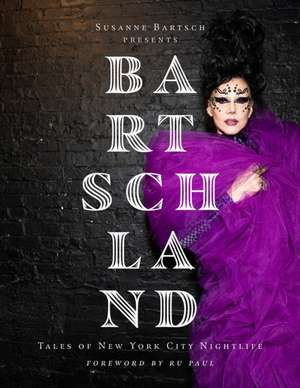 Susanne Bartsch Presents: Bartschland de Susanne Bartsch