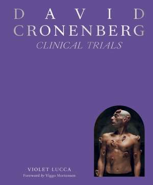 David Cronenberg: Clinical Trials de Violet Lucca