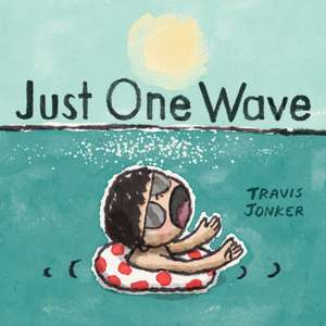 Just One Wave de Travis Jonker