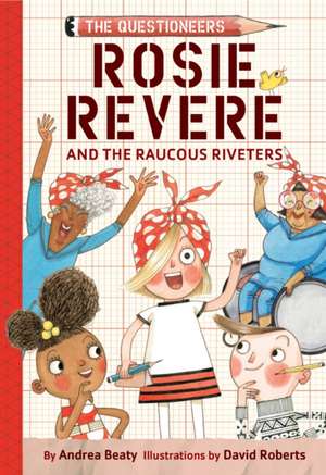 Rosie Revere and the Raucous Riveters de Andrea Beaty