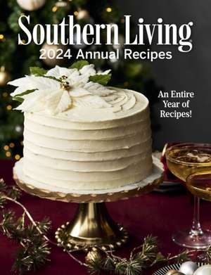 Southern Living 2024 Annual Recipes de Editors Of Southern Living