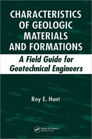 Characteristics of Geologic Materials and Formations: A Field Guide for Geotechnical Engineers de Roy E. Hunt