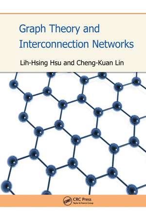 Graph Theory and Interconnection Networks de Lih-Hsing Hsu