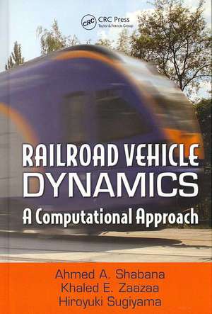 Railroad Vehicle Dynamics: A Computational Approach de Ahmed A. Shabana