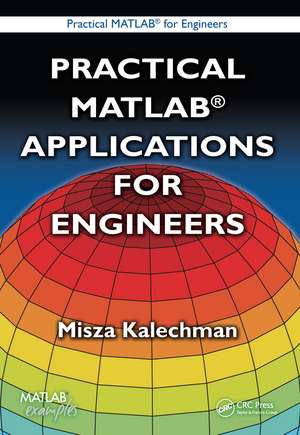 Practical MATLAB Applications for Engineers de Misza Kalechman