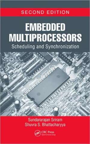 Embedded Multiprocessors: Scheduling and Synchronization, Second Edition de Sundararajan Sriram