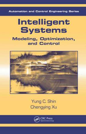 Intelligent Systems: Modeling, Optimization, and Control de Yung C. Shin