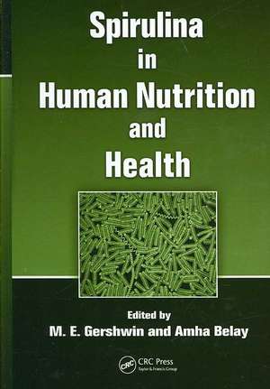 Spirulina in Human Nutrition and Health de M. E. Gershwin