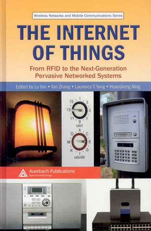 The Internet of Things: From RFID to the Next-Generation Pervasive Networked Systems de Lu Yan