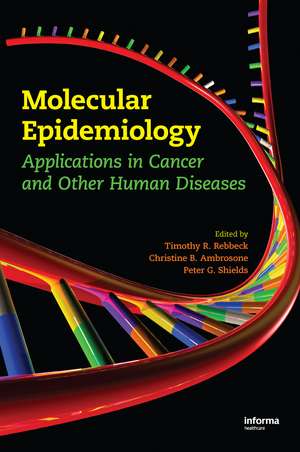 Molecular Epidemiology: Applications in Cancer and Other Human Diseases de Timothy R. Rebbeck