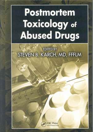 Postmortem Toxicology of Abused Drugs de Steven B. Karch, MD, FFFLM