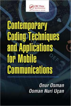 Contemporary Coding Techniques and Applications for Mobile Communications de Onur Osman
