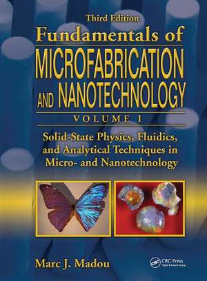 Solid-State Physics, Fluidics, and Analytical Techniques in Micro- And Nanotechnology de Marc J. Madou