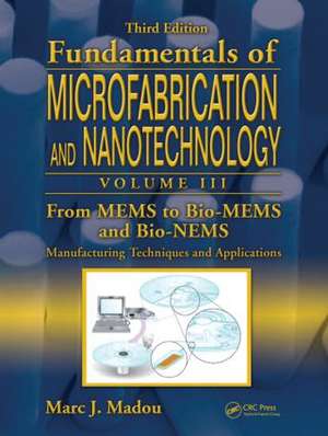 From MEMS to Bio-MEMS and Bio-NEMS: Manufacturing Techniques and Applications de Marc J. Madou