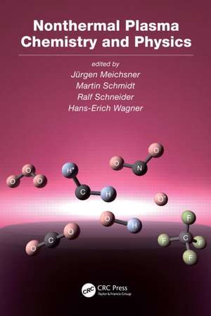 Nonthermal Plasma Chemistry and Physics de Jurgen Meichsner