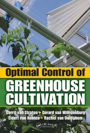 Optimal Control of Greenhouse Cultivation de Gerrit van Straten