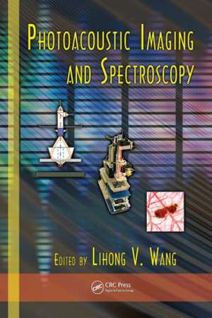 Photoacoustic Imaging and Spectroscopy de Lihong Wang