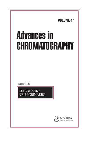 Advances in Chromatography, Volume 47 de Eli Grushka