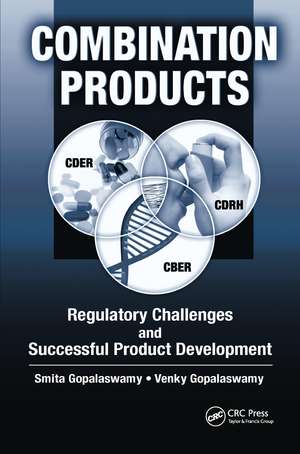 Combination Products: Regulatory Challenges and Successful Product Development de Smita Gopalaswamy