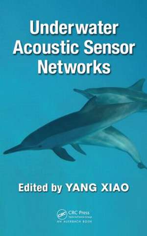 Underwater Acoustic Sensor Networks de Yang Xiao