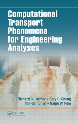 Computational Transport Phenomena for Engineering Analyses de Richard C. Farmer