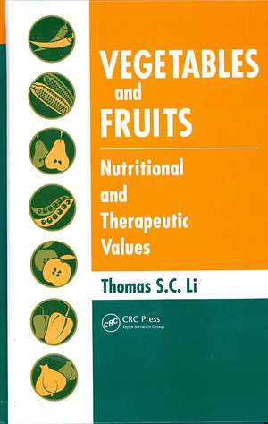 Vegetables and Fruits: Nutritional and Therapeutic Values de Thomas S. C. Li