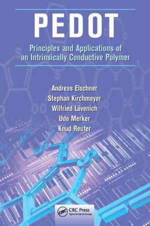 PEDOT: Principles and Applications of an Intrinsically Conductive Polymer de Andreas Elschner