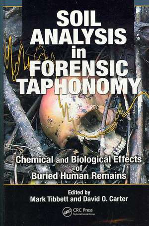 Soil Analysis in Forensic Taphonomy: Chemical and Biological Effects of Buried Human Remains de Mark Tibbett