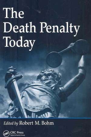 The Death Penalty Today de Robert M. Bohm