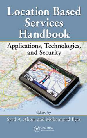 Location-Based Services Handbook: Applications, Technologies, and Security de Syed Ahson