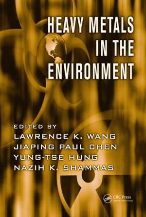 Heavy Metals in the Environment de Lawrence K. Wang