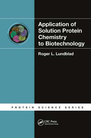 Application of Solution Protein Chemistry to Biotechnology de Roger L. Lundblad