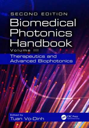 Biomedical Photonics Handbook: Therapeutics and Advanced Biophotonics de Tuan Vo-Dinh