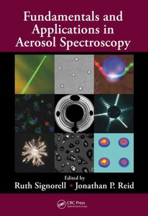 Fundamentals and Applications in Aerosol Spectroscopy de Ruth Signorell