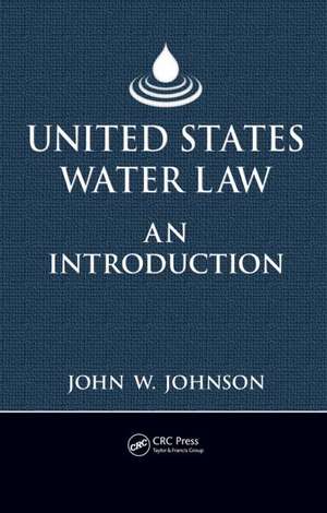 United States Water Law: An Introduction de John W. Johnson