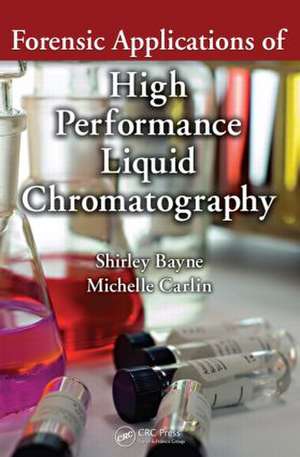 Forensic Applications of High Performance Liquid Chromatography de Shirley Bayne