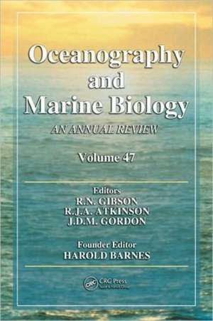 Oceanography and Marine Biology: An annual review. Volume 47 de R. N. Gibson