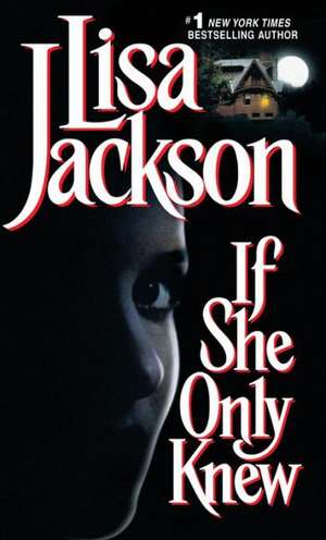 If She Only Knew de Lisa Jackson