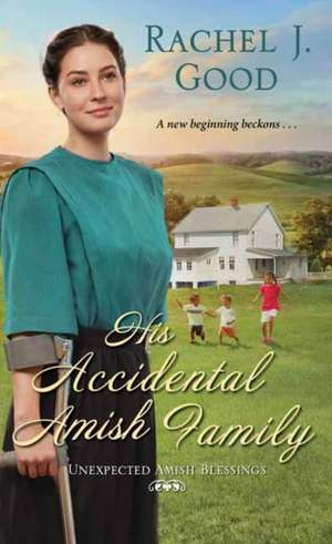 His Accidental Amish Family de Rachel J Good