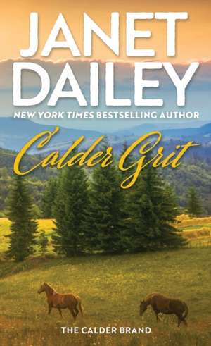 Calder Grit: A Sweeping Historical Ranching Dynasty Novel de Janet Dailey