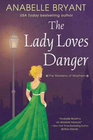 The Lady Loves Danger de Anabelle Bryant